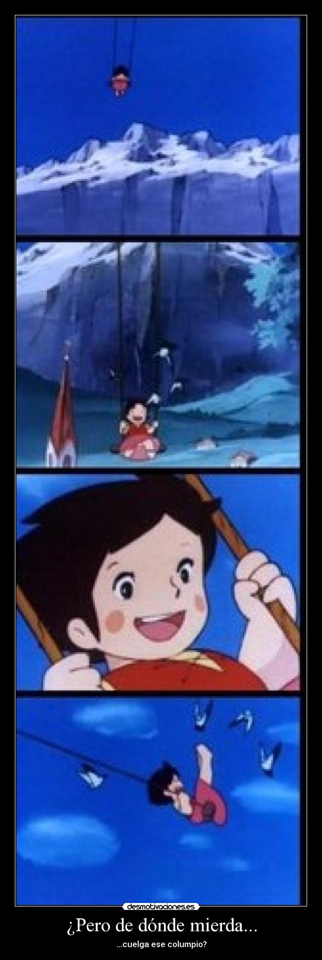 ¿Pero de dónde mierda... - ...cuelga ese columpio?