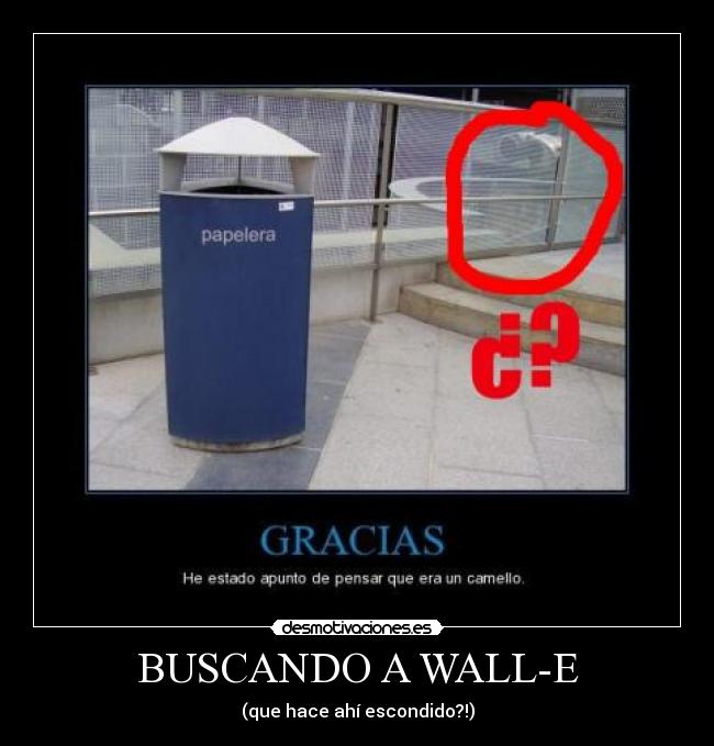 BUSCANDO A WALL-E - (que hace ahí escondido?!)