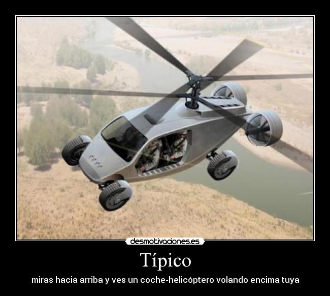 Típico - miras hacia arriba y ves un coche-helicóptero volando encima tuya