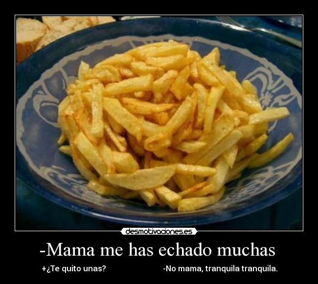 -Mama me has echado muchas  - 