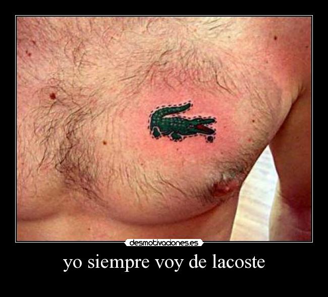yo siempre voy de lacoste -