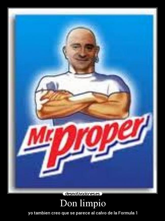 Don limpio - yo tambien creo que se parece al calvo de la Formula 1
