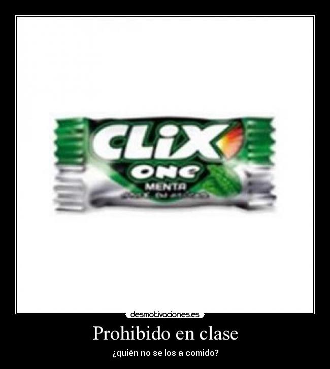 Prohibido en clase - ¿quién no se los a comido?