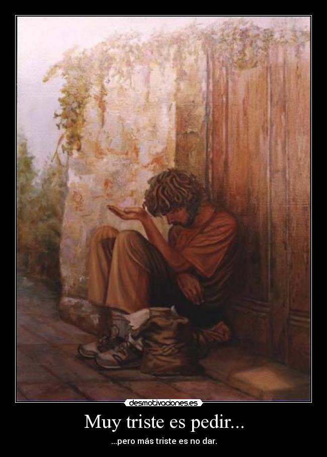 Muy triste es pedir... - 