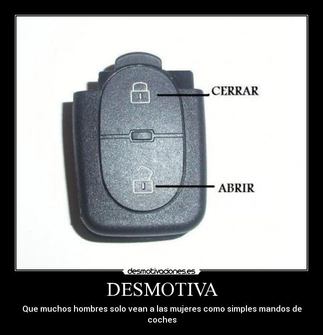 DESMOTIVA - Que muchos hombres solo vean a las mujeres como simples mandos de coches