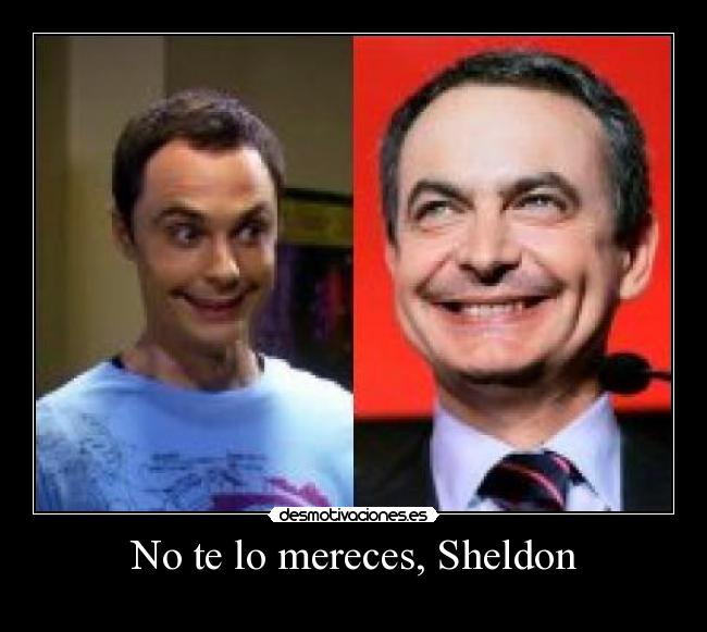No te lo mereces, Sheldon -