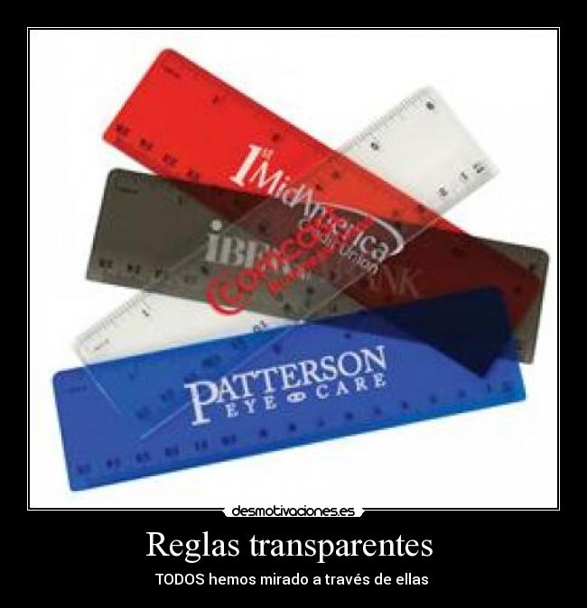 Reglas transparentes - TODOS hemos mirado a través de ellas