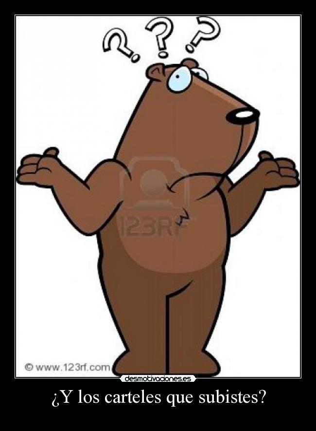 ¿Y los carteles que subistes? - 