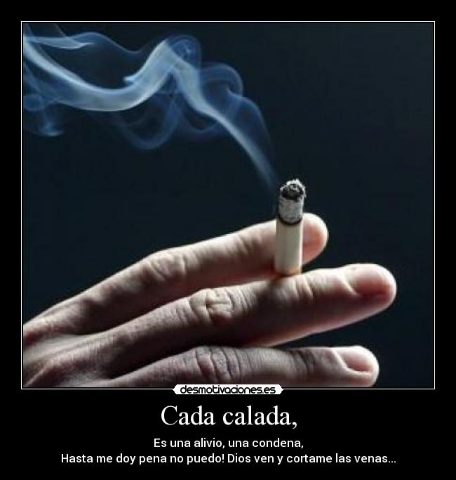Cada calada, -