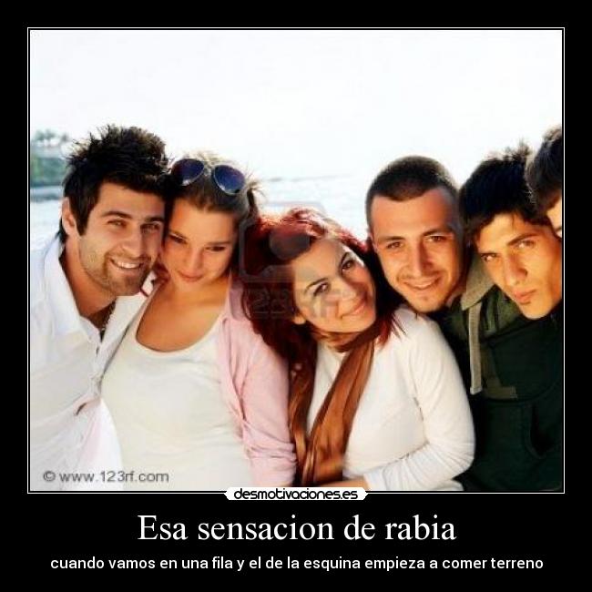 Esa sensacion de rabia - cuando vamos en una fila y el de la esquina empieza a comer terreno