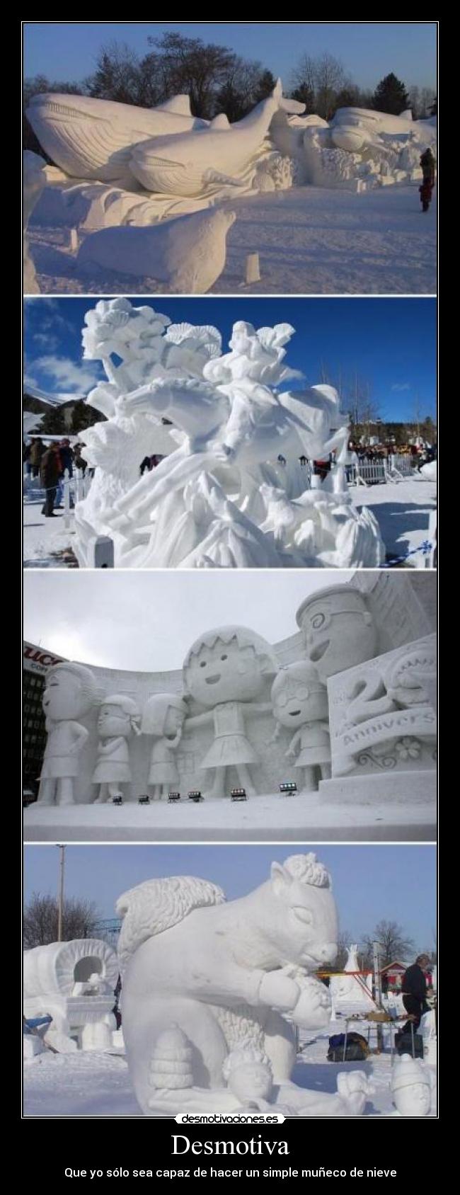 Desmotiva - Que yo sólo sea capaz de hacer un simple muñeco de nieve