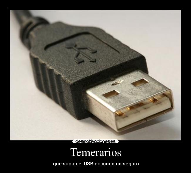 Temerarios - que sacan el USB en modo no seguro