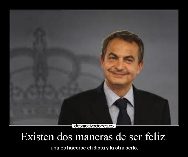 Existen dos maneras de ser feliz -