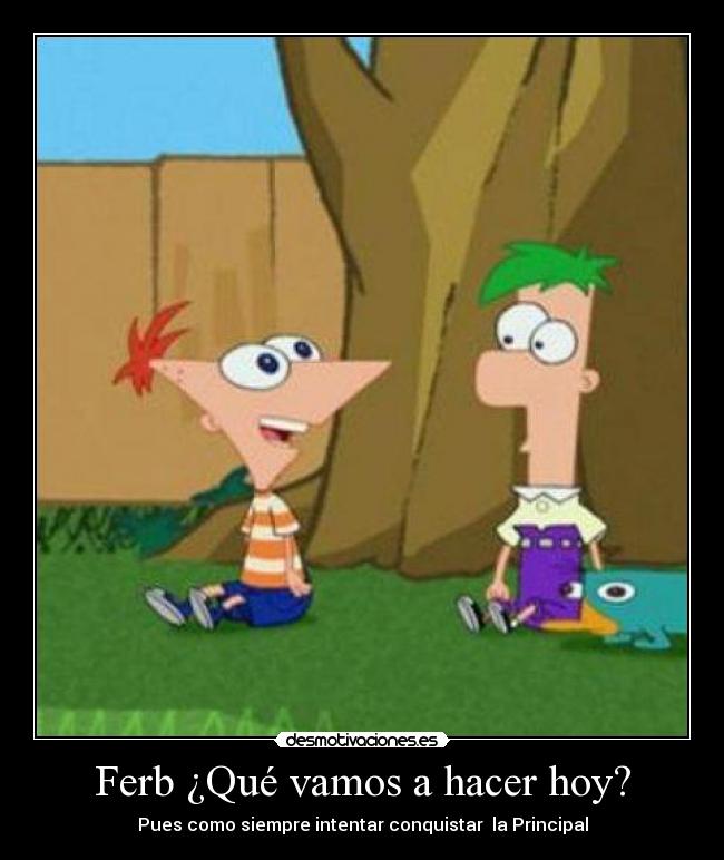 Ferb ¿Qué vamos a hacer hoy? -
