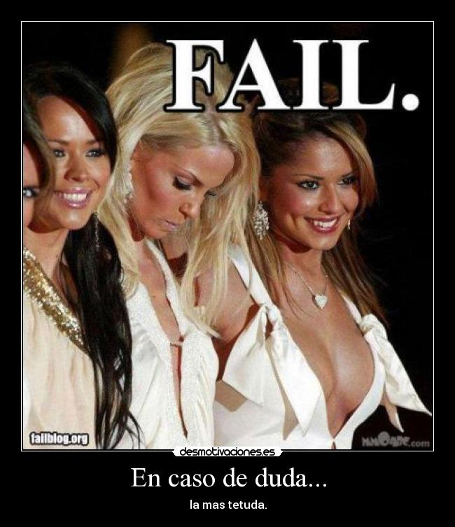 En caso de duda... - la mas tetuda.