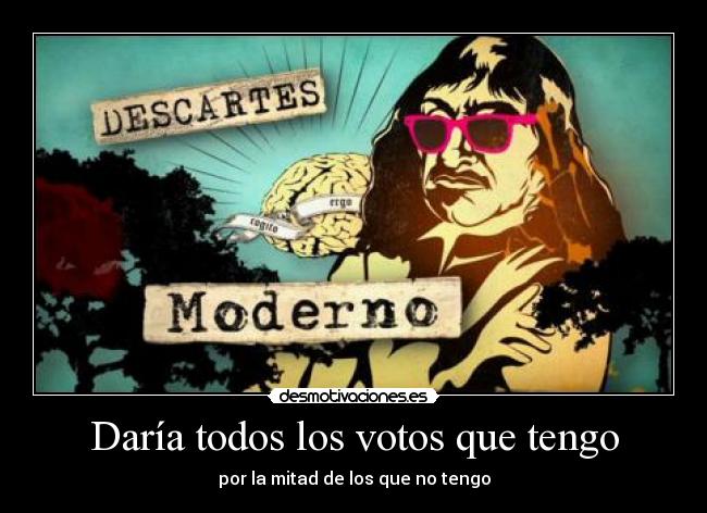 Daría todos los votos que tengo - por la mitad de los que no tengo