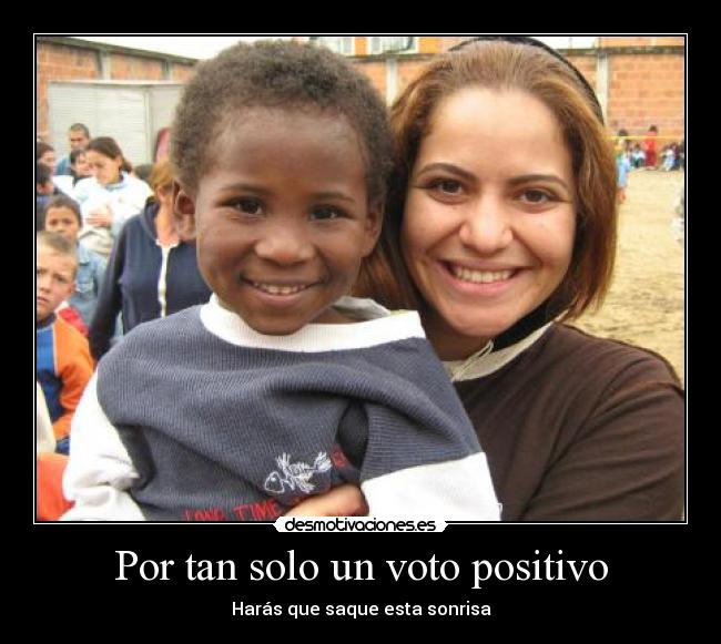 Por tan solo un voto positivo - Harás que saque esta sonrisa