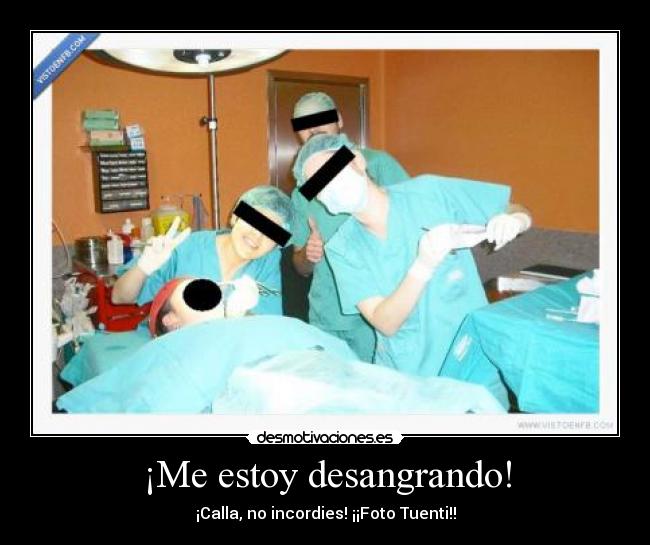 ¡Me estoy desangrando! - 