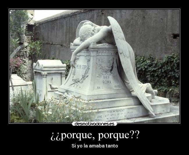 ¿¿porque, porque?? - Si yo la amaba tanto