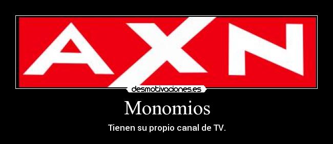 Monomios - Tienen su propio canal de TV.