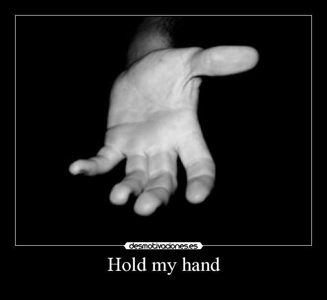Hold my hand -