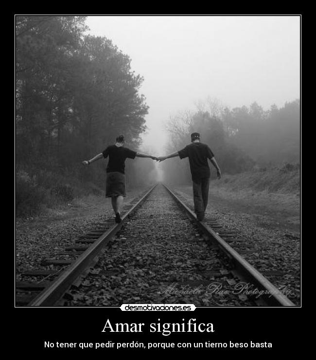 Amar significa -