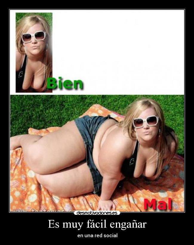 Es muy fácil engañar -