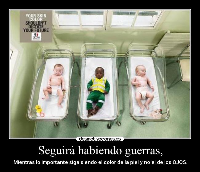 Seguirá habiendo guerras, - 