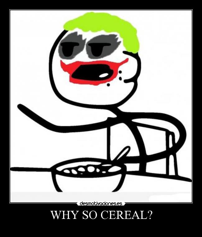 carteles moser humor batman cereales payaso why serius joker desmotivaciones