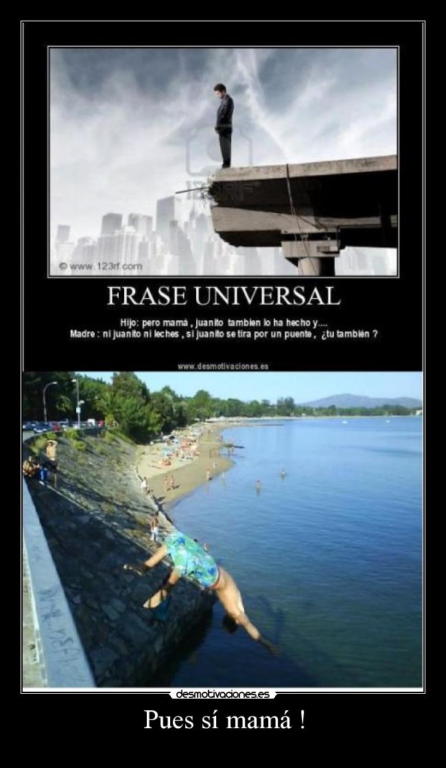 Pues sí mamá ! -