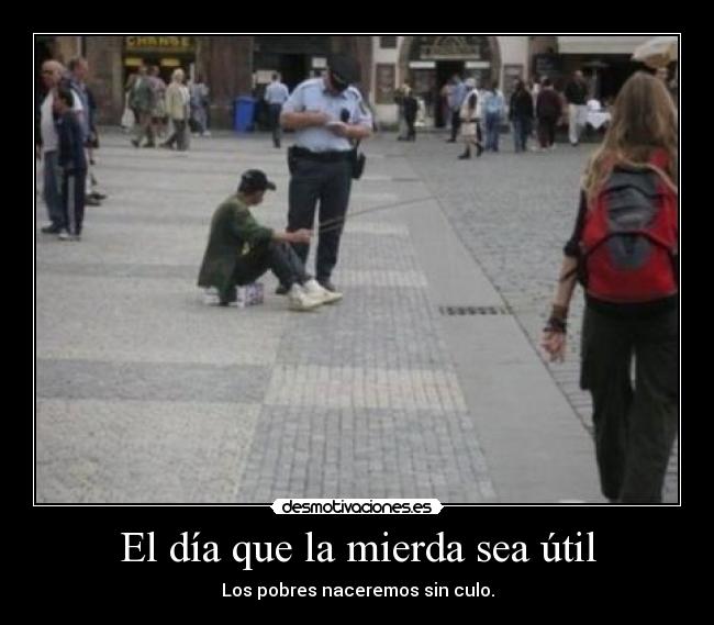 El día que la mierda sea útil -
