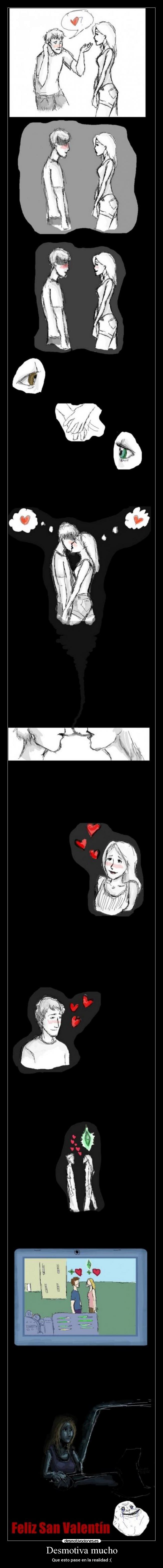 Desmotiva mucho - Que esto pase en la realidad :(