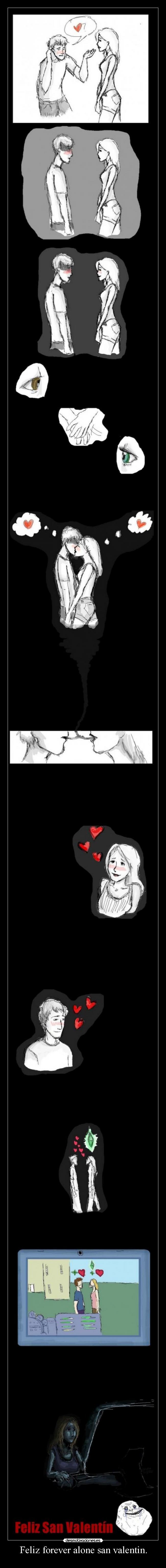 Feliz forever alone san valentin. -