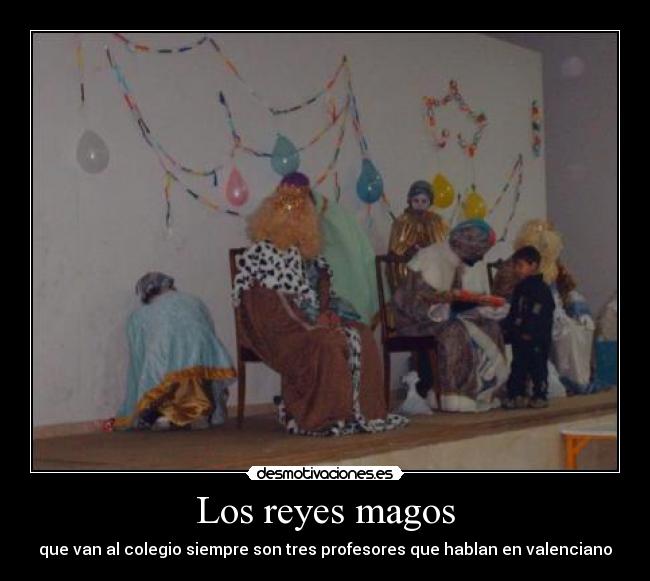 Los reyes magos - que van al colegio siempre son tres profesores que hablan en valenciano