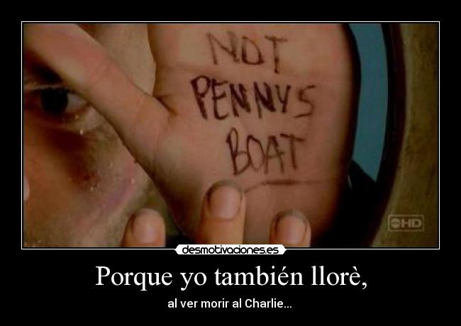 Porque yo también llorè, -