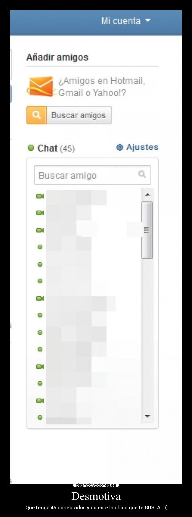 Desmotiva - Que tenga 45 conectados y no este la chica que te GUSTA! :(
