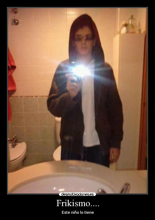 Frikismo.... - Este niño lo tiene