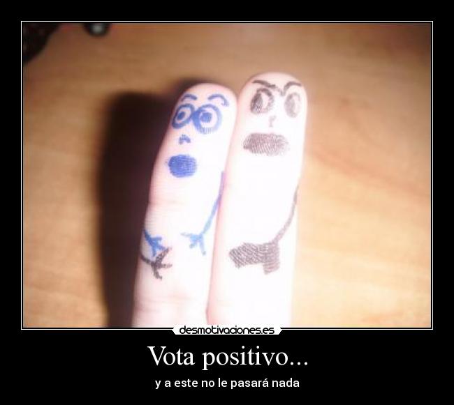Vota positivo... -