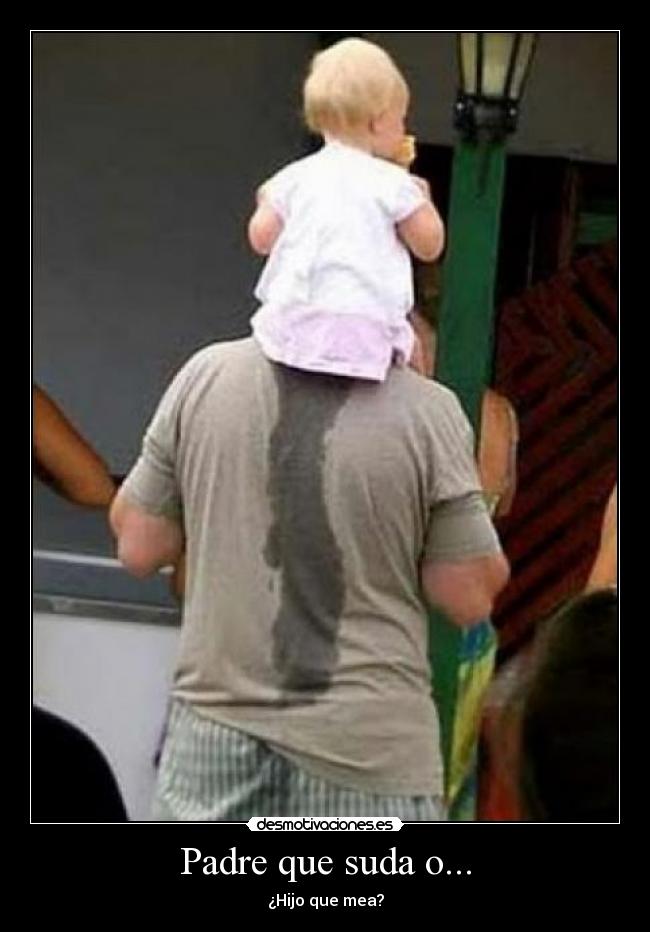 Padre que suda o... - 