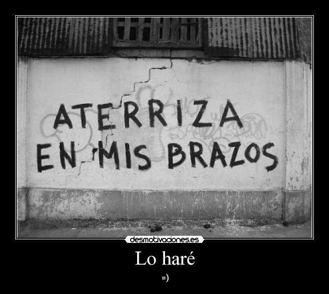 Lo haré - =)