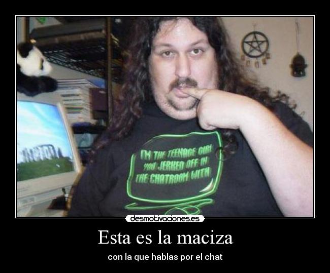 Esta es la maciza - con la que hablas por el chat