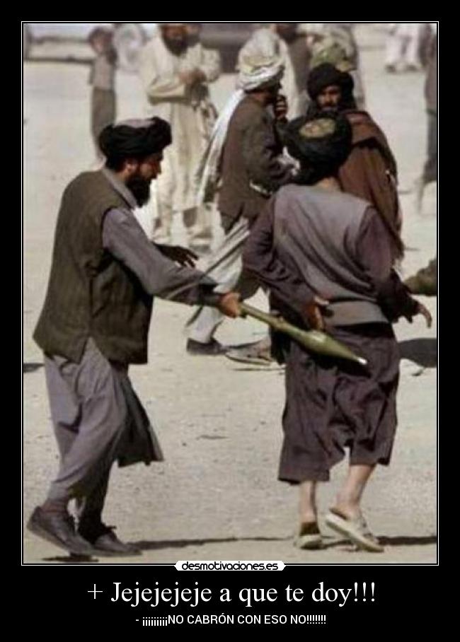 + Jejejejeje a que te doy!!! -