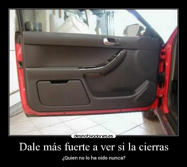 Dale más fuerte a ver si la cierras - ¿Quien no lo ha oido nunca?