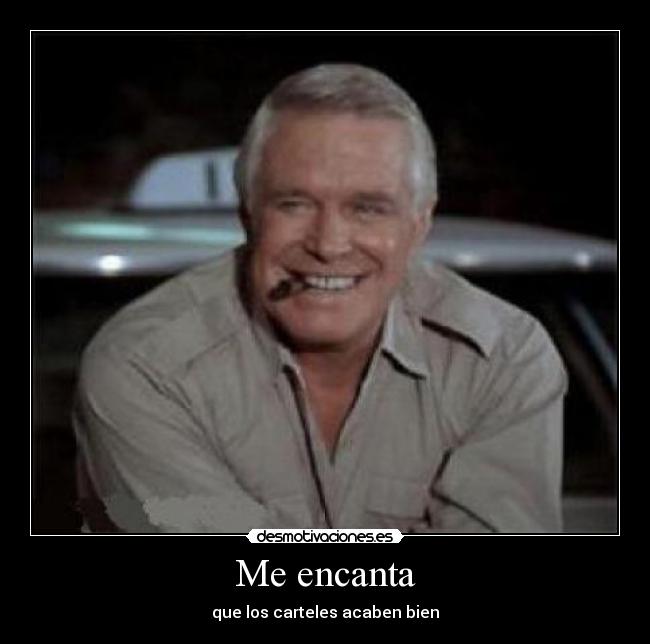 Me encanta - que los carteles acaben bien