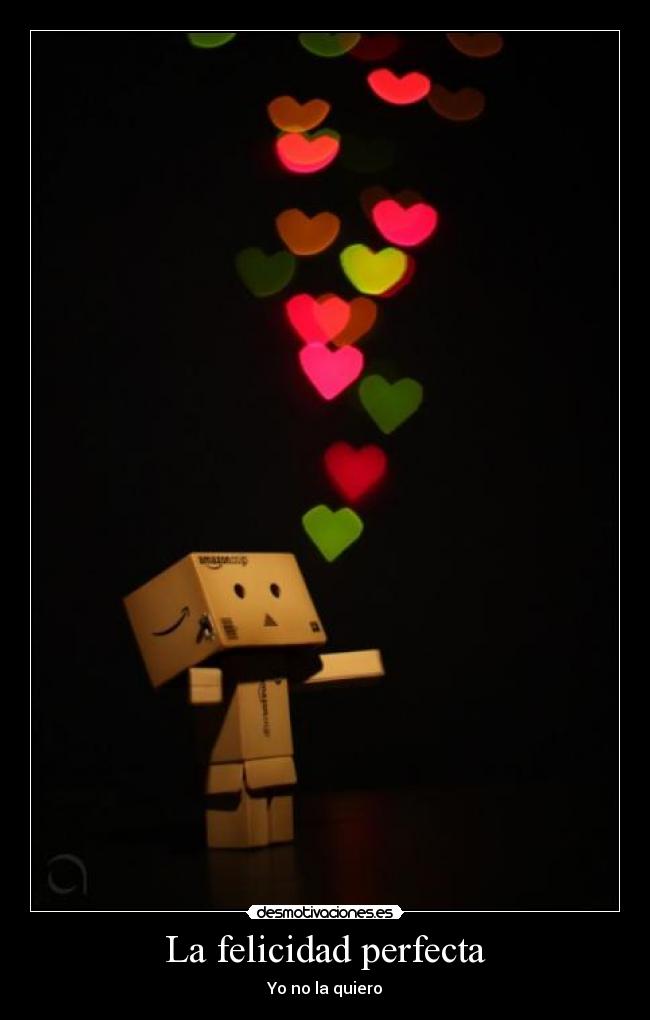 La felicidad perfecta - Yo no la quiero
