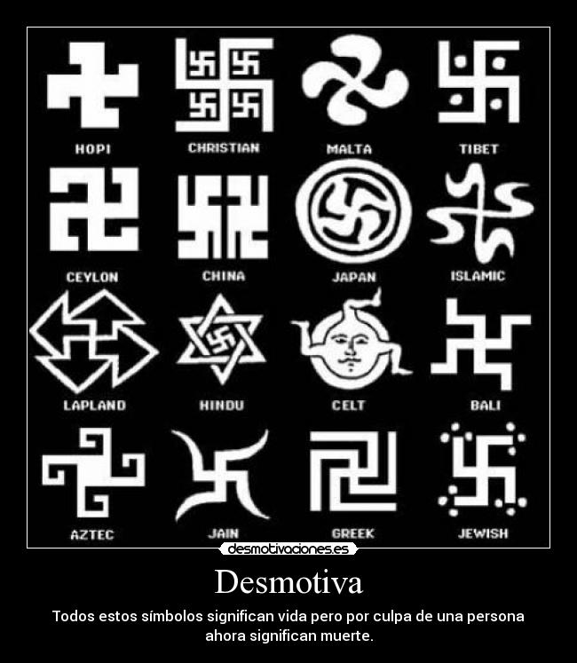 Desmotiva - Todos estos símbolos significan vida pero por culpa de una persona
ahora significan muerte.