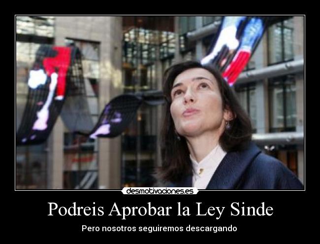 Podreis Aprobar la Ley Sinde -