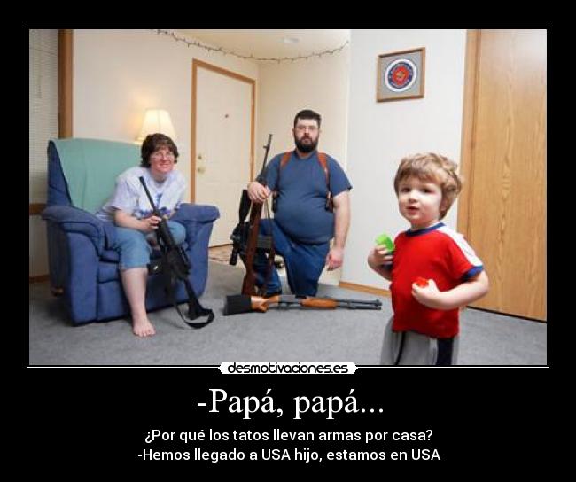 -Papá, papá... -