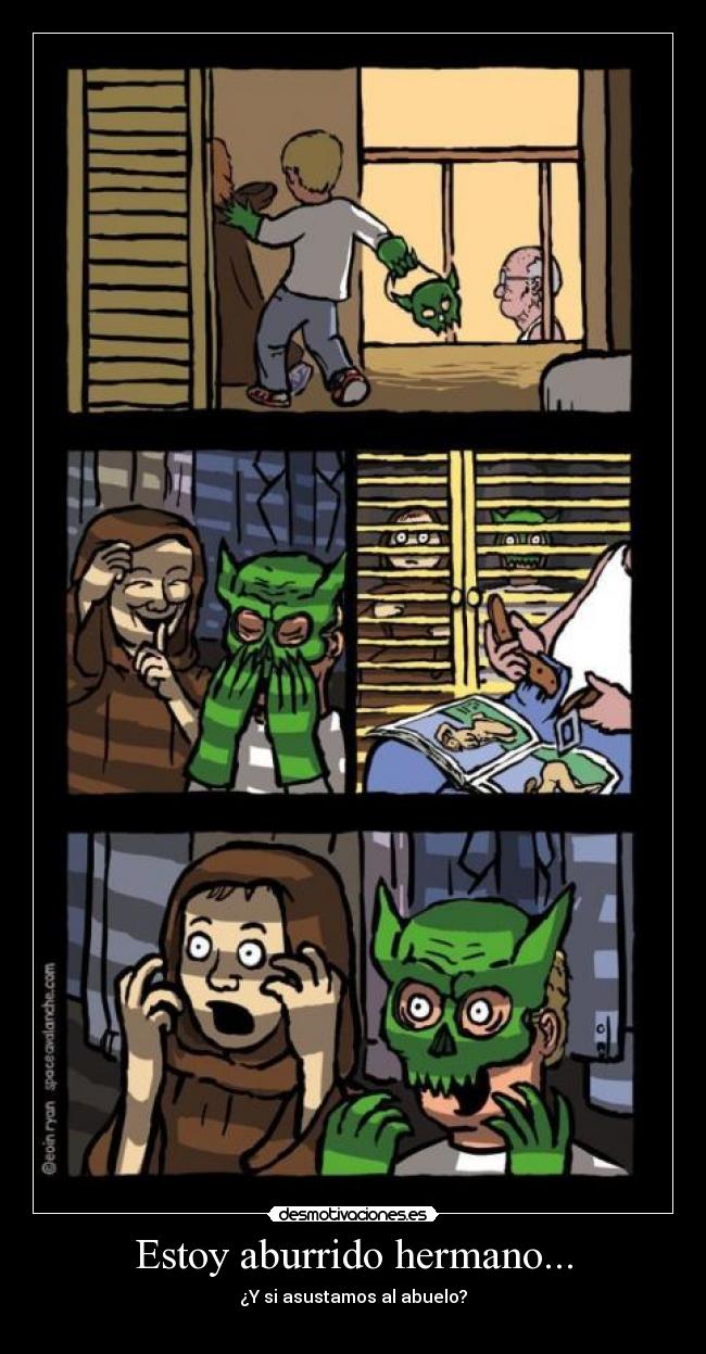 Estoy aburrido hermano... - 