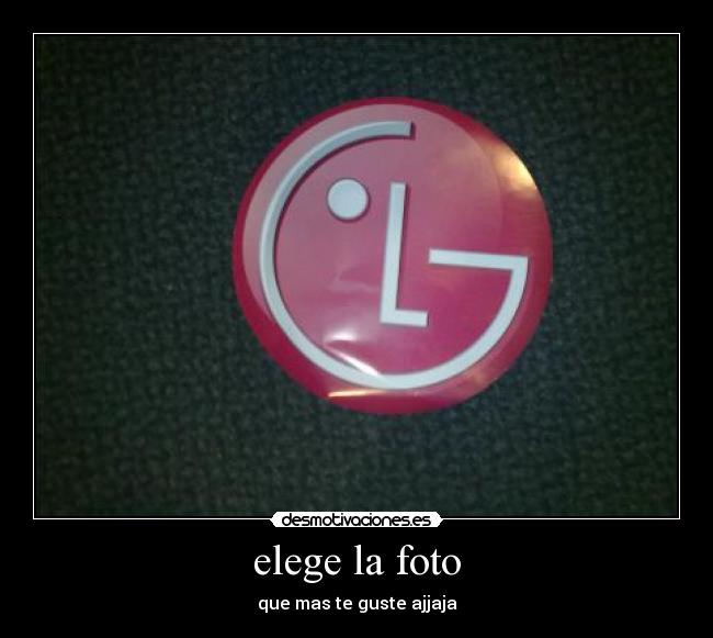 elege la foto - que mas te guste ajjaja